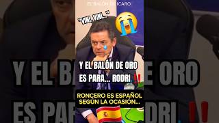 🤡RONCERO ES ESPAÑOL SEGÚN LA OCASIÓN OTRO RIDÍCULO CUANDO RODRI GANA EL BALÓN DE ORO Y NO VINICIUS [upl. by Atnauq]