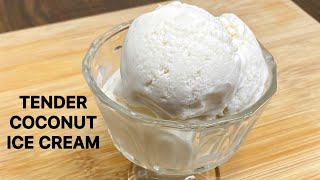 Tender Coconut Ice Cream Recipe  Natural Tender Coconut Ice Cream  No Ice Cream Machine  Eggless [upl. by Eidac]