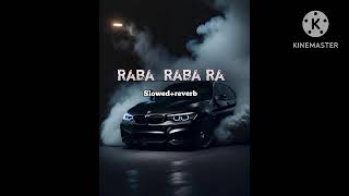 Raba Raba Ra song  Slowedreverb [upl. by Frayda882]