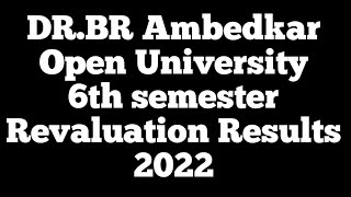 DRBR Ambedkar Open University 6th semester Revaluation Results 2022BRAOU Revaluation results 2022 [upl. by Harrell220]