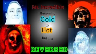 Mr Incredible Becoming Cold to Hot but its Reversed [upl. by Eneleahs]