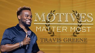 Motives Matter MOST  Pastor Travis Greene  Forward City Church [upl. by Gnouhk]