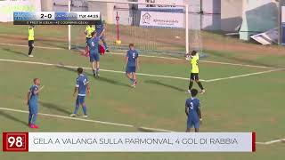 GELA A VALANGA SULLA PARMONVAL 4 GOL DI RABBIA [upl. by Noicpesnoc]