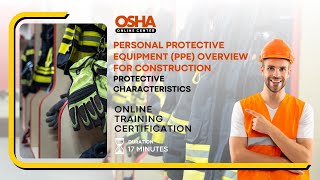 PPE Overview for Construction  Protective Characteristics  Workplace Safety Certification [upl. by Annat339]