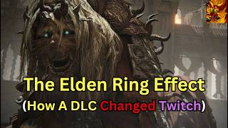 The Elden Ring Effect  How A DLC Changed Twitch [upl. by Yevette]