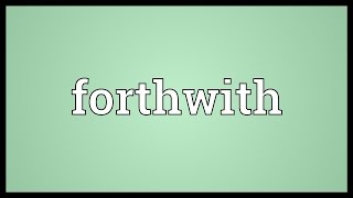 Forthwith Meaning [upl. by Kuster]