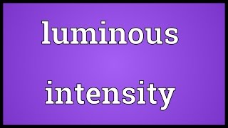 Luminous intensity Meaning [upl. by Adamsun]