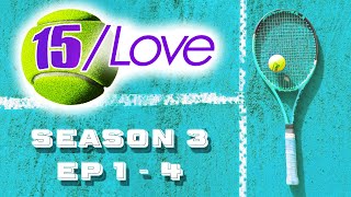 15Love  S3  Episodes 1  4 [upl. by Him930]