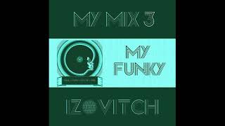 IZOVITCH  MY FUNKY MIX 3 Dj quotSquot Remix disco funk soul [upl. by Eidnim]