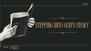 Stepping into God’s Story  Episode One [upl. by Dranek]