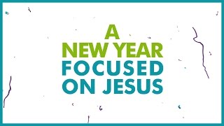 A New Year Focused on Jesus  CHRISTIAN NEW YEARS VIDEO [upl. by Rist]