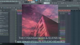 The Chainsmokers ILLENIUM  Take Away FULL INSTRUMENTAL REMAKE FREE FLP [upl. by Viveca426]