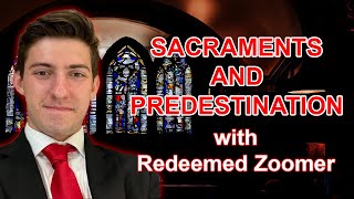 Redeemed Zoomer on Catholicism Sacraments and Predestination redeemedzoomer6053 [upl. by Gnut]