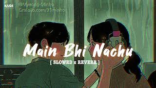 Main bhi nachu manau sone yaar ko  Slow and Reverb  Papon bulleya song slowed  Lofi  iNURE [upl. by Margie]