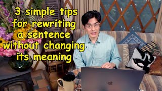 How To Rewrite A Sentence Without Changing The Meaning  Three Simple Tips [upl. by Ahtenek]