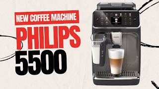 PHILIPS SERIES 5500  New Fully automatic espresso machine  All about Philips Coffee Maker [upl. by Brie]