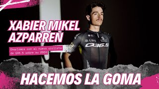 XABIER MIKEL AZPARREN charlamos con el ciclista del Q365  HacemosLaGoma [upl. by Hsot]