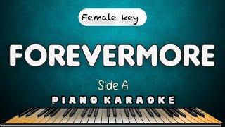 FOREVERMORE  Side A  FEMALE KEY PIANO HQ KARAOKE VERSION [upl. by Cumine]