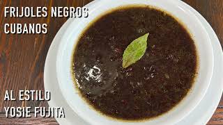 Frijoles Negros Cubanos al Estilo Yosie Fujita  Cocina Con Fujita [upl. by Rue864]