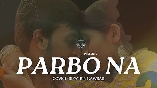 Parbona  Borbaad  Arijit Singh  Cover  Rifat Bin Kawsar  Likhon Records [upl. by Ahsrop99]