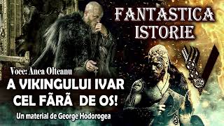 Fantastica Istorie a Vikingului Ivar Cel Fara De Os [upl. by Rosenbaum]