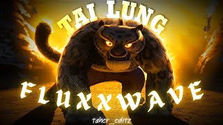 TAI LUNG X FLUXXWAVE EDIT  KUNG FU PANDA  tahereditz [upl. by Douglas]