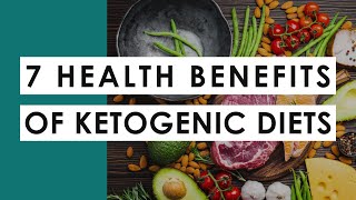 7 Health Benefits Of Ketogenic Diets [upl. by Waxler958]