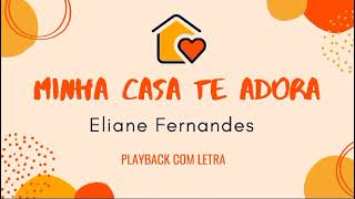 Minha casa te adora  Eliane Fernandes playback com letra [upl. by Ifen]