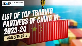 List of Top Trading Partners of China in 202324 [upl. by Aniret]