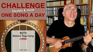 Bots • Sieben Tage lang UkuleleCover – 298 [upl. by Srini801]