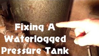 How To Fix A Waterlogged Pressure Tank  for rural or off grid homes [upl. by Nrubyar]