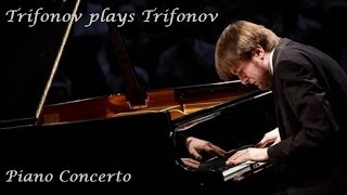 Trifonov plays Trifonov – Piano Concerto [upl. by Cnahc776]