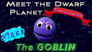 Meet The Goblin  Meet the Dwarf Planets Ep 6  Outer Space  Astronomy Song for kids  The Nirks [upl. by Sayed]