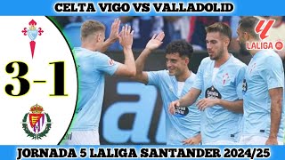 CELTA VIGO 3 VS 1 VALLADOLID  Jornada 5 Laliga Santander 202425 [upl. by Micky]