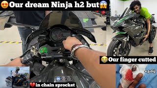 😍Our dream Ninja H2🔥 in our hand but 😭Our finger cutted in Chain sprocket💔😱big tragedy  TTF [upl. by Reichert]