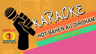 HOT BAHEN AU DIROHAM  Tudos Tu Galas  Orvala Trio  Karaoke Lyric Instrumental HQ Audio [upl. by Merrell]