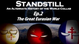 Alternate History of the World Collab Standstill Dayside  Ep2 The Great Eurasian War [upl. by Ainyt]