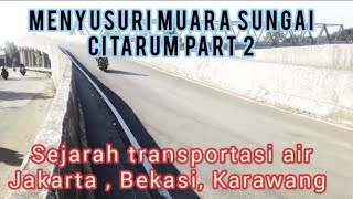 Sejarag tranportasi air Jakarta Bekasi Karawang di perairan sungai Citarum [upl. by Ireland]