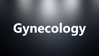 Gynecology  Medical Meaning and Pronunciation [upl. by Yorled]