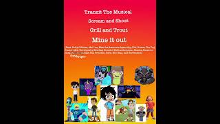 Tranzit The Musical X Scream and Shout X Grill and Trout X Mine It Out [upl. by Llenyl]