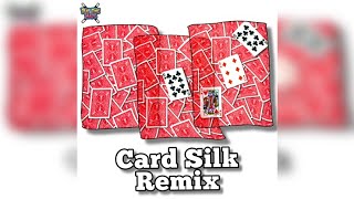 Card Silk Remix [upl. by Rosemonde]