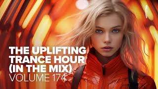 THE UPLIFTING TRANCE HOUR IN THE MIX VOL 174 FULL SET [upl. by Nogras]