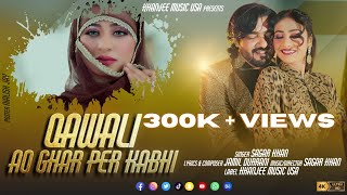 AO GHAR PER KABHI QAWALI SAGAR KHAN OFFICIAL VIDEO KHANJEE MUSIC PRESENTS [upl. by Dymoke205]