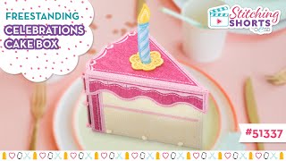 Freestanding Celebrations Cake Box  Machine Embroidery for Birthdays [upl. by Ydissac]