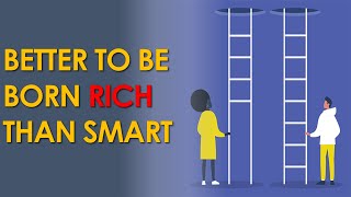 The Myth of Meritocracy Why Its Better to be Born Rich than Smart [upl. by Adnalram]