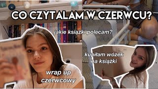 CZERWCOWY WRAP UP  co czytałam w czerwcu [upl. by Haelhsa]