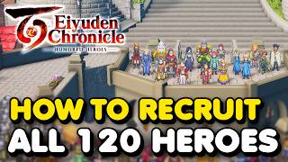 How To Recruit ALL 120 HEROES In Eiyuden Chronicle Hundred Heroes [upl. by Mersey]