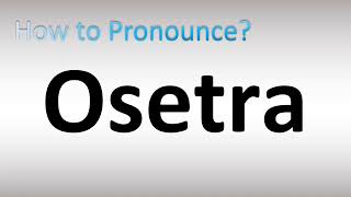 How to Pronounce Osetra Ossetra Caviar [upl. by Nylssej475]