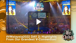 V Malaysia2022 DAY 2 Highlights From Our Grandest V Convention [upl. by Notnats]