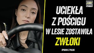 UCIEKŁA Z POŚCIGU ZOSTAWIŁA CIAŁO W LESIE Podcast [upl. by Joette]